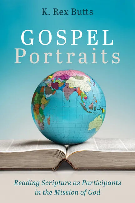 Gospel Portraits: Reading Scripture as Participants in the Mission of God - Paperback
