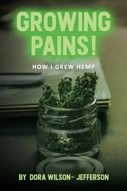 Growing Pains!: How I Grew Hemp - Paperback