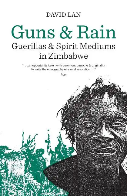 Guns and Rain: Guerillas and Spirit Mediums in Zimbabwe Volume 38 - Paperback