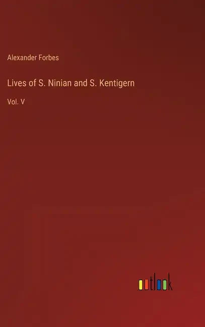 Lives of S. Ninian and S. Kentigern: Vol. V - Hardcover