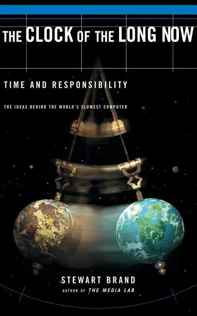 The Clock of the Long Now: Time and Responsibility - Paperback