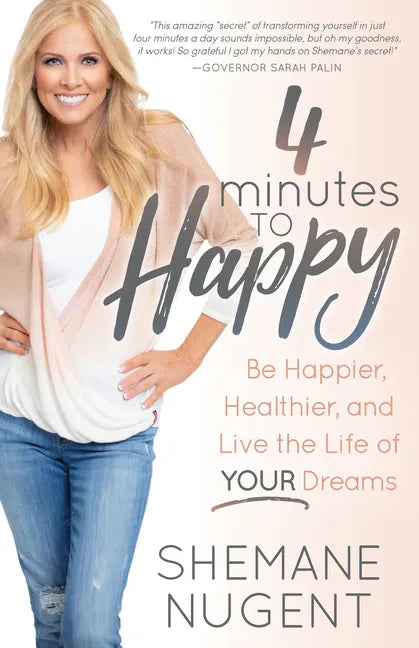 4 Minutes to Happy: Be Happier, Healthier, and Live the Life of Your Dreams - Paperback