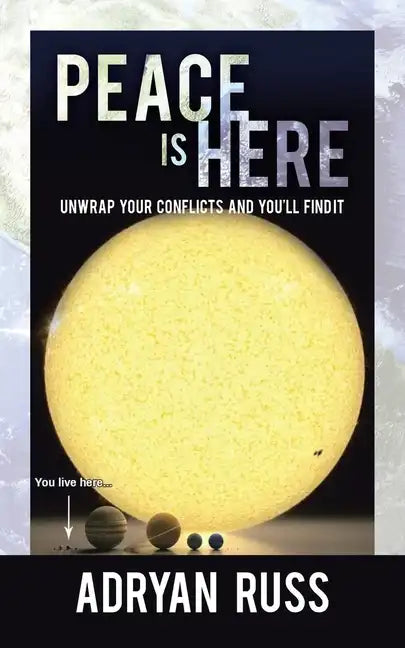 Peace Is Here: Unwrap Your Conflicts and You'll Find It - Paperback