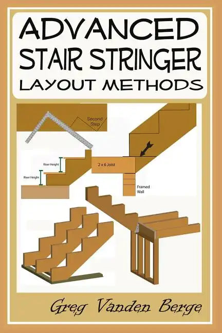 Advanced Stair Stringer Layout Methods - Paperback