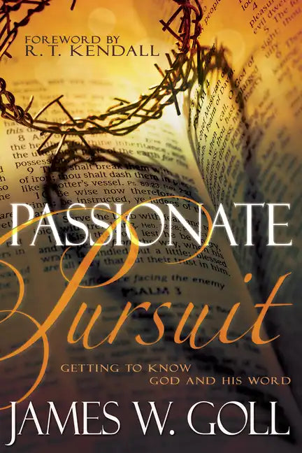 Passionate Pursuit: Getting to Know God and His Word - Paperback