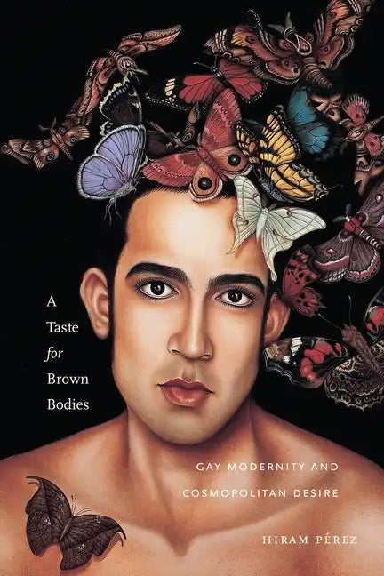 A Taste for Brown Bodies: Gay Modernity and Cosmopolitan Desire - Paperback
