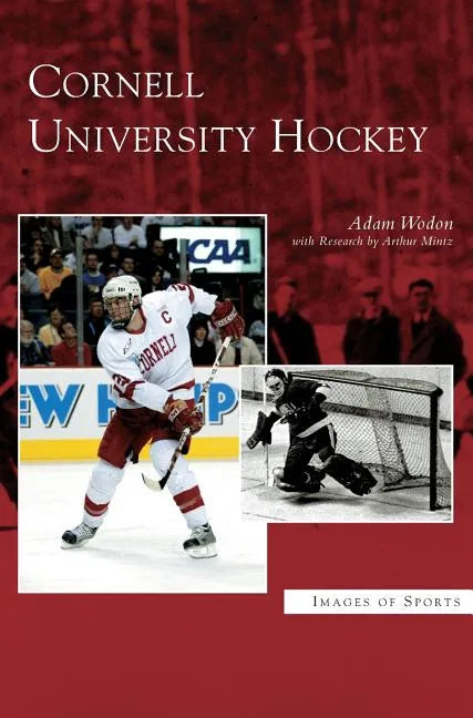 Cornell University Hockey - Hardcover