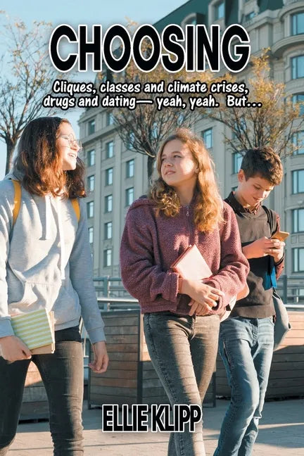 Choosing: Cliques, classes and climate crises, drugs and dating- yeah, yeah. But... - Paperback