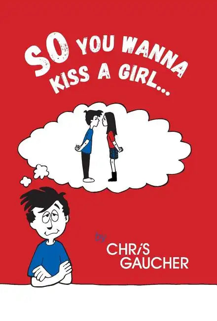 So You Wanna Kiss a Girl... - Hardcover