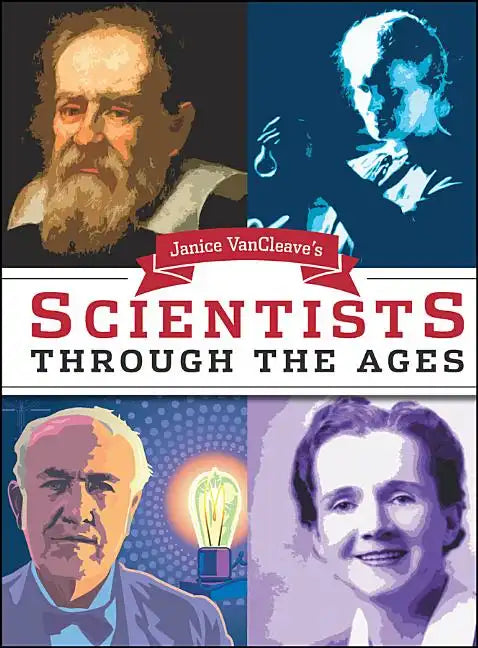 Janice Van Cleave's Scientists Through the Ages - Paperback