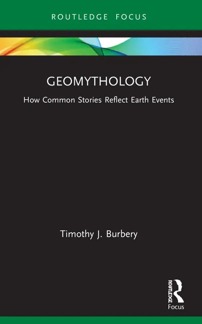Geomythology: How Common Stories Reflect Earth Events - Paperback
