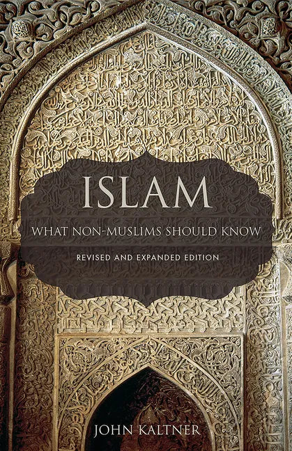 Islam: What Non-Muslims Should Know, Revised & Expanded Edition - Paperback