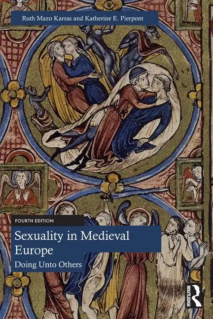 Sexuality in Medieval Europe: Doing Unto Others - Paperback