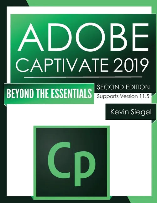 Adobe Captivate 2019: Beyond The Essentials (2nd Edition) - Paperback