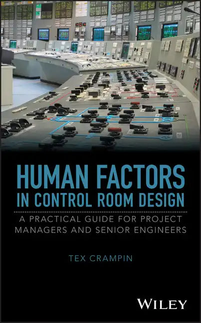 Human Factors in Control Room Design: A Practical Guide for Project Managers and Senior Engineers - Hardcover