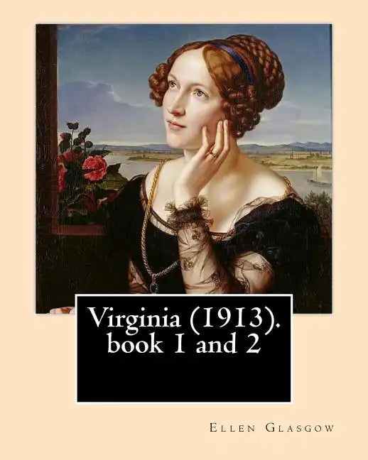 Virginia (1913). By: Ellen Glasgow: Novel (book 1 and 2) - Paperback
