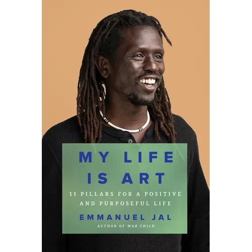 My Life Is Art: 11 Pillars for a Positive and Purposeful Life - Hardcover