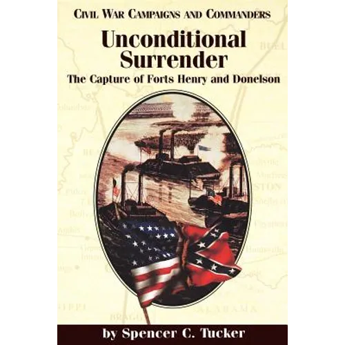 Unconditional Surrender: The Capture of Forts Henry and Donelson - Paperback