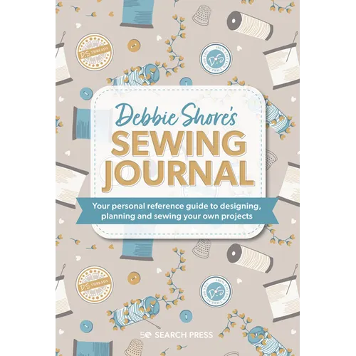 Debbie Shore's Sewing Journal: Your Personal Reference Guide to Designing, Planning and Sewing Your Own Projects - Hardcover