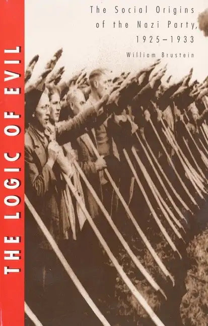 The Logic of Evil: The Social Origins of the Nazi Party, 1925-1933 - Paperback
