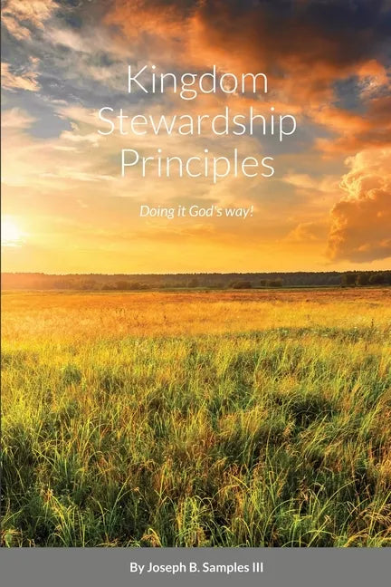 Kingdom Stewardship Principles - Doing it God's way! - Paperback