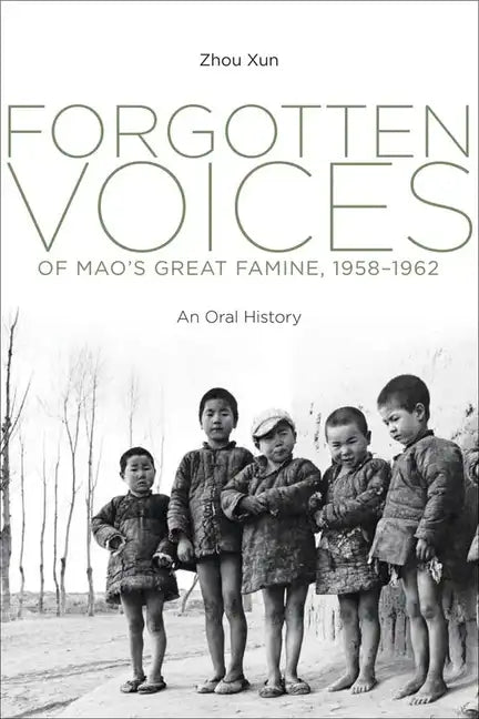 Forgotten Voices of Mao's Great Famine, 1958-1962: An Oral History - Hardcover