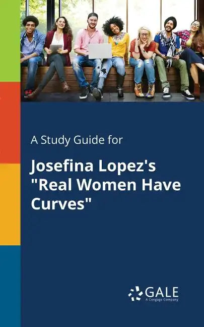 A Study Guide for Josefina Lopez's "Real Women Have Curves" - Paperback