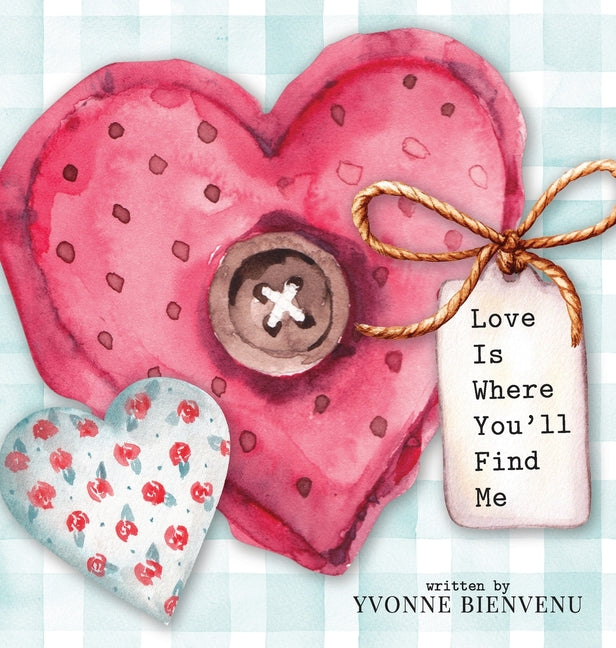 Love is Where You'll Find Me - Hardcover