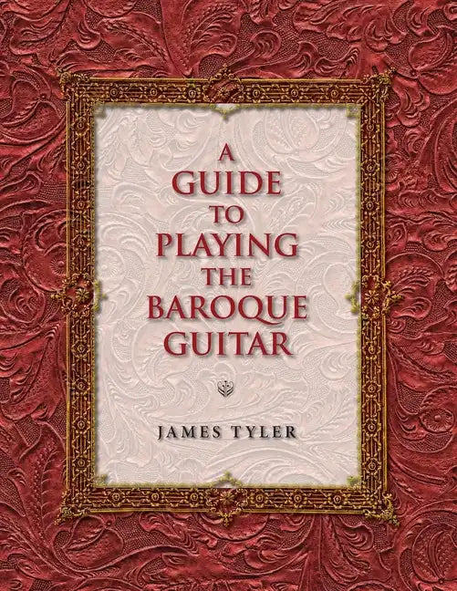 A Guide to Playing the Baroque Guitar - Paperback