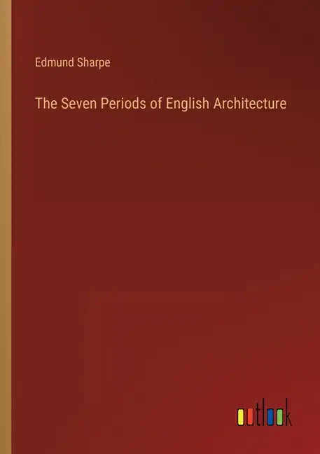 The Seven Periods of English Architecture - Paperback
