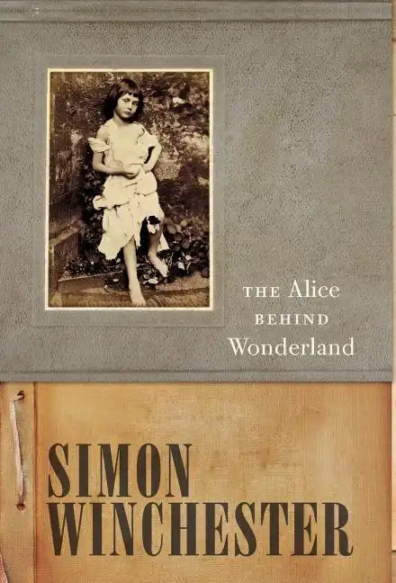 The Alice Behind Wonderland - Hardcover