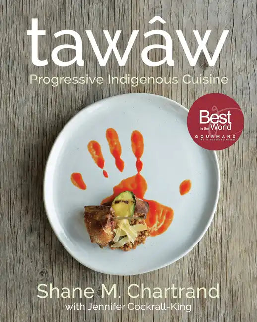 Tawâw: Progressive Indigenous Cuisine - Hardcover