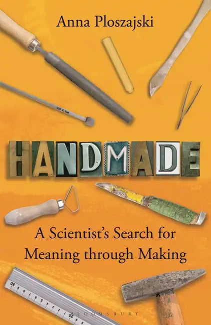 Handmade: A Scientist's Search for Meaning Through Making - Paperback