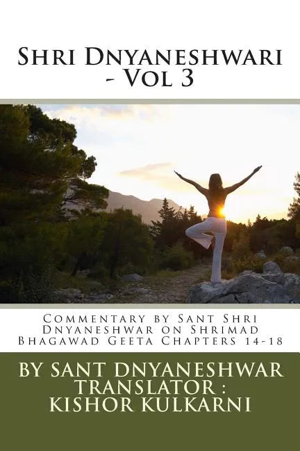 Shri Dnyaneshwari - Vol 3: Commentary by Sant Shri Dnyaneshwar on Shrimad Bhagawad Geeta Chapters 14-18 - Paperback