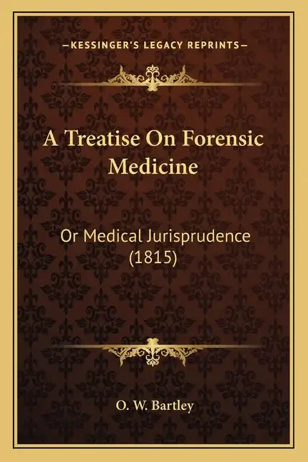 A Treatise On Forensic Medicine: Or Medical Jurisprudence (1815) - Paperback