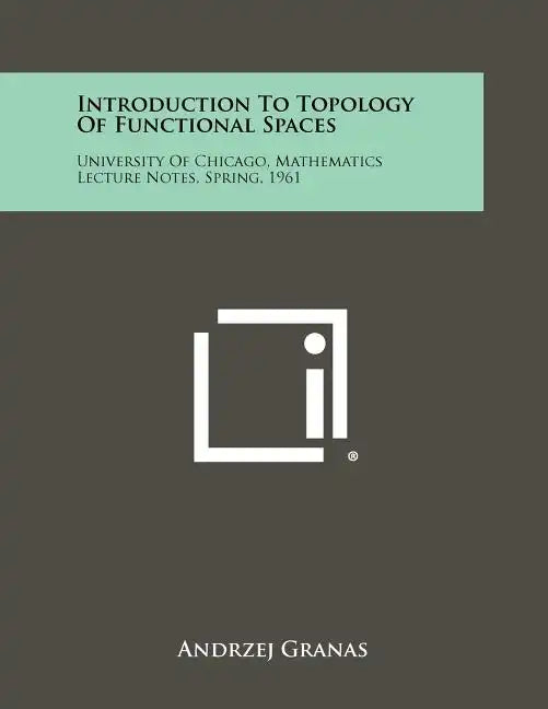 Introduction to Topology of Functional Spaces: University of Chicago, Mathematics Lecture Notes, Spring, 1961 - Paperback