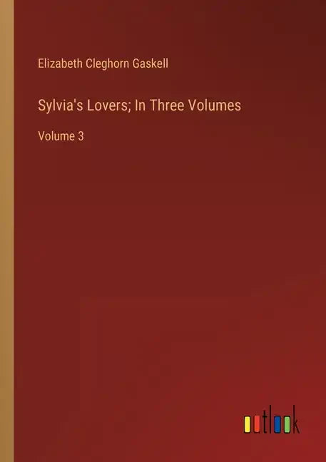 Sylvia's Lovers; In Three Volumes: Volume 3 - Paperback