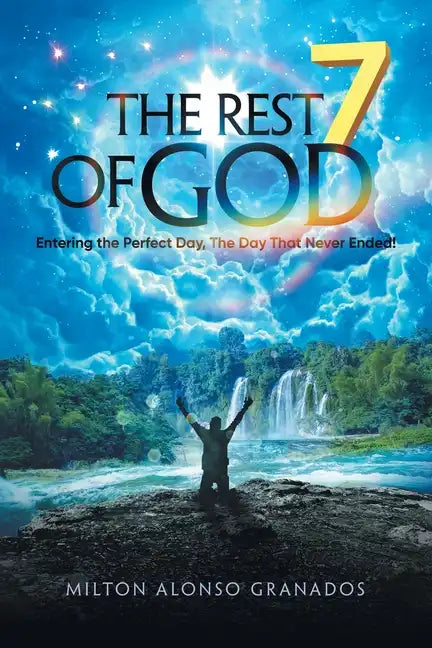 The Rest of God: Entering the Perfect Day, the Day That Never Ended! - Paperback