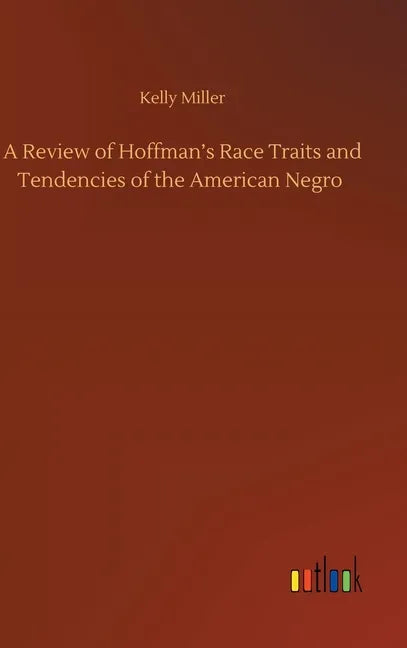 A Review of Hoffman's Race Traits and Tendencies of the American Negro - Hardcover