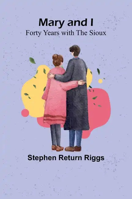 Mary and I: Forty Years with the Sioux - Paperback
