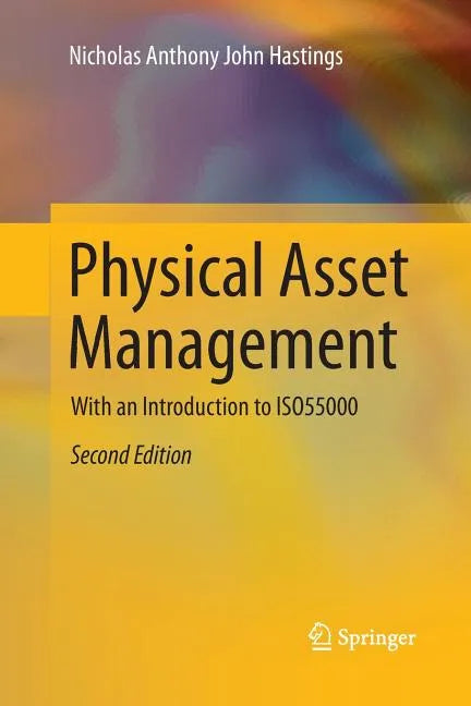 Physical Asset Management: With an Introduction to Iso55000 - Paperback