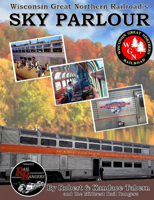 Wisconsin Great Northern Railroad's Sky Parlour - Paperback