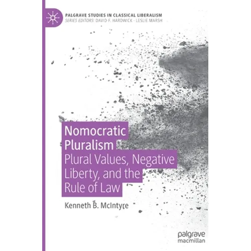 Nomocratic Pluralism: Plural Values, Negative Liberty, and the Rule of Law - Hardcover