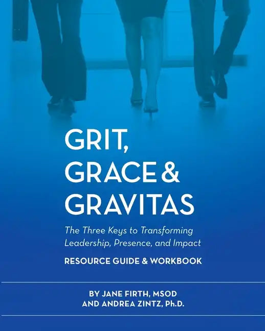 Grit, Grace & Gravitas Resource Guide and Workbook - Paperback