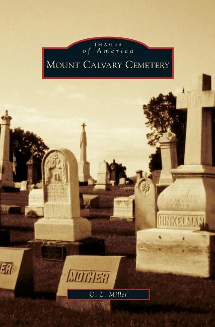 Mount Calvary Cemetery - Hardcover