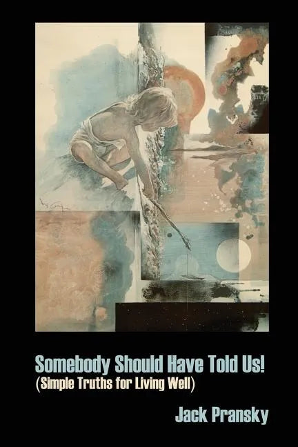 Somebody Should Have Told Us!: Simple Truths for Living Well - Paperback