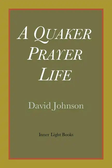A Quaker Prayer Life - Paperback