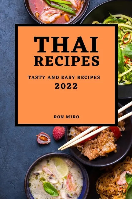 Thai Recipes 2022: Tasty and Easy Recipes - Paperback