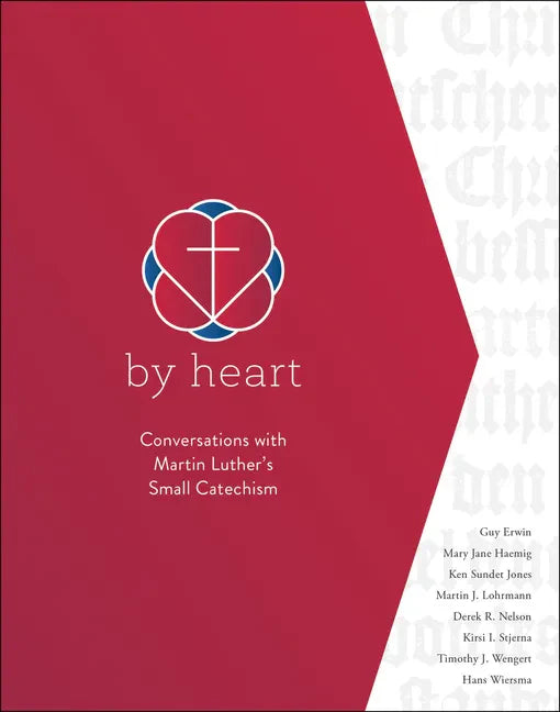 By Heart: Conversations with Martin Luther's Small Catechism - Paperback