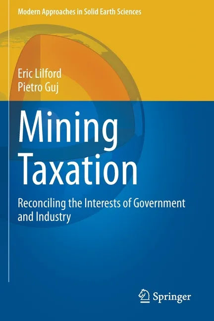 Mining Taxation: Reconciling the Interests of Government and Industry - Paperback